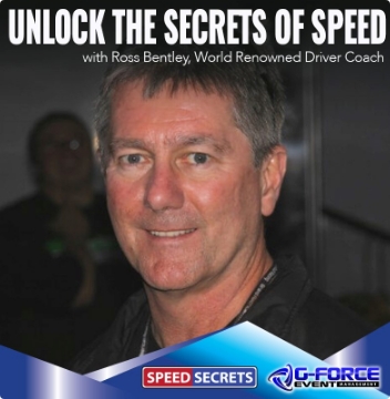 Ross Bentley – USA: ( World renowned race driver coach and director of Speed Secrets)